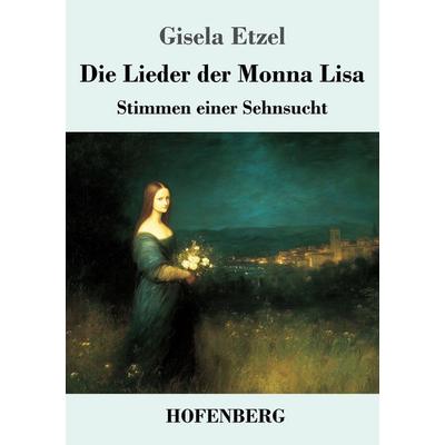 Die Lieder der Monna Lisa, Taschenbuch von Gisela Etzel, Henricus - Edition Deutsche Klassik, 978-3-7437-5303-7