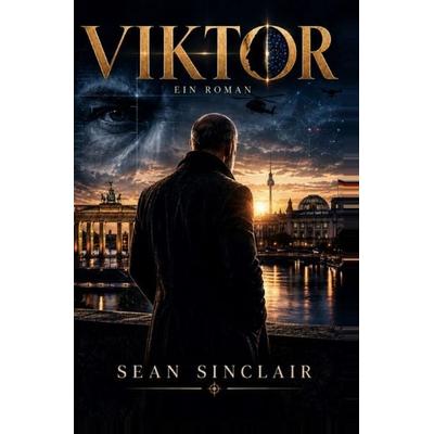 Viktor Ein Roman, Taschenbuch von Sean Sinclair, Epubli, 978-3-565-76257-6