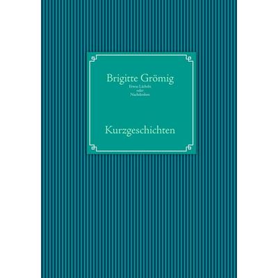 Etwas Lächeln oder Nachdenken, Taschenbuch von Brigitte Grömig, BoD – Books on Demand, 978-3-8448-0909-1