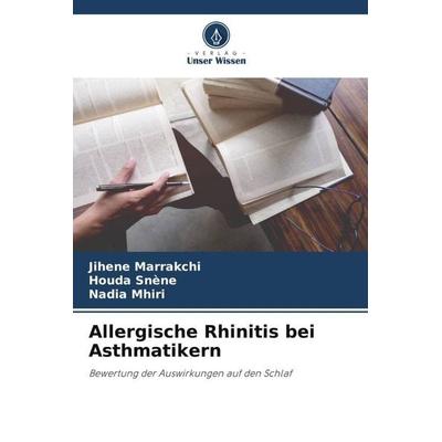 Allergische Rhinitis bei Asthmatikern, Taschenbuch von Jihene Marrakchi,Houda Snène,Nadia Mhiri, Verlag Unser Wissen, 978-620-6-03252-6