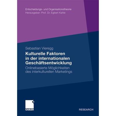 Kulturelle Faktoren in der internationalen Geschäftsentwicklung, Taschenbuch von Sebastian Vieregg, Betriebswirtschaftlicher Verlag Gabler,