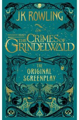 Harry Potter Fantastic Beasts: The Crimes of Grindelwald — The Original Screenplay (Hardcover) - J. K. Rowling