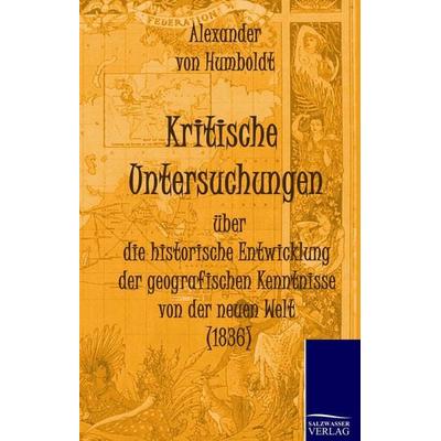 Kritische Untersuchungen über die historische Entwicklung der geografischen Kenntnisse von der neuen Welt (1836), Gebundene Ausgabe von Alexander
