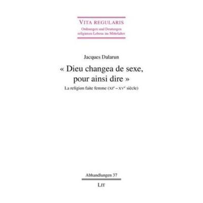 'Dieu changea de sexe, pour ainsi dire'; Taschenbuch von Jacques Dalarun, Lit Verlag, 978-3-8258-1319-2