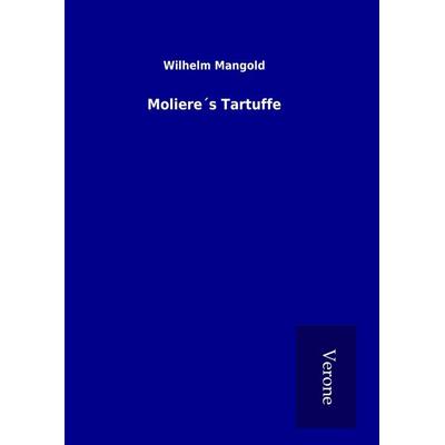 Moliere´s Tartuffe, Gebundene Ausgabe von Wilhelm Mangold, BoD - Books on Demand