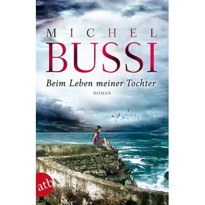 Beim Leben meiner Tochter, Taschenbuch von Michel Bussi, Aufbau TB