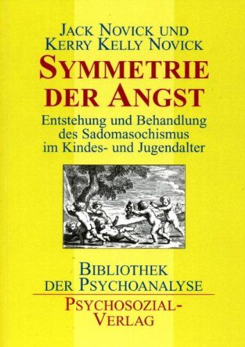 Jack Novick - Symmetrie der Angst: Entstehung und Behandlung des Sadomasochismus im Kindes- und Jugendalter - Preis vom 10.10.2026 11:48:34 h