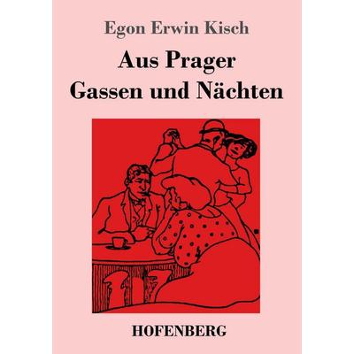 Aus Prager Gassen und Nächten, Taschenbuch von Egon Erwin Kisch, Henricus - Edition Deutsche Klassik, 978-3-7437-4425-7