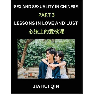 Chinese Romantic Stories & Essays on Sex and Sexuality (Part 3)- Self-learn Reading Chinese Romance, Sex Education, Love, Intimacy and Lust, Simple