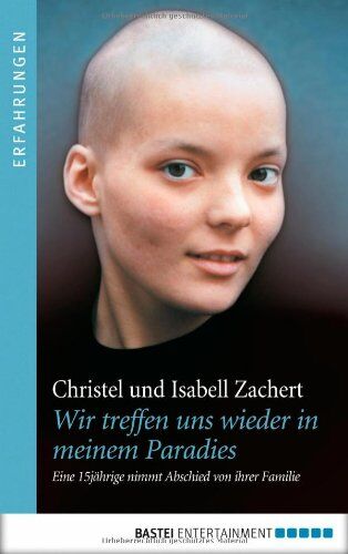 Christel Zachert - Wir treffen uns wieder in meinem Paradies: Eine 15jährige nimmt Abschied von ihrer Familie - Preis vom 07.10.2026 11:45:10 h