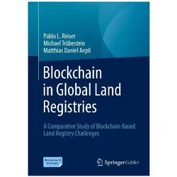 Blockchain in Global Land Registries, Fachbücher von Michael Trübestein, Matthias Daniel Aepli, Pablo L. Reiser