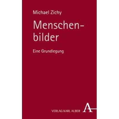 Menschenbilder, Taschenbuch von Michael Zichy, Verlag Karl Alber, 978-3-495-48879-9