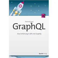 GraphQL, Fachbücher von Dominik Kress