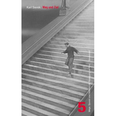Weg und Ziel, Taschenbuch von Karl Sierek, Sonderzahl, 978-3-85449-720-2