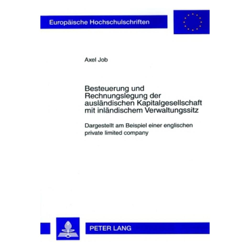 Peter Lang Besteuerung und Rechnungslegung der ausländischen Kapitalgesellschaft mit inländischem Verwaltungssi (Deutsch, Softcover, Axel Job) (56030223)