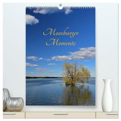 Moosburger Momente (hochwertiger Premium Wandkalender 2026 DIN A2 hoch), Kunstdruck in Hochglanz