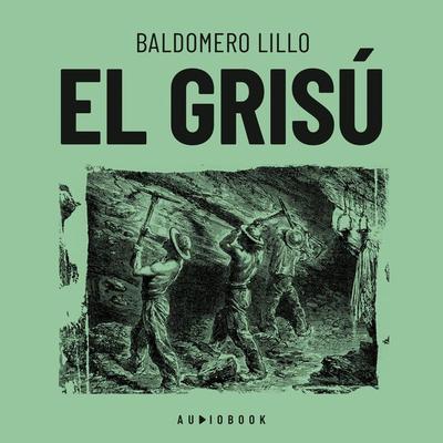 El grisú - Baldomero Lillo, Audio, 4066004633176