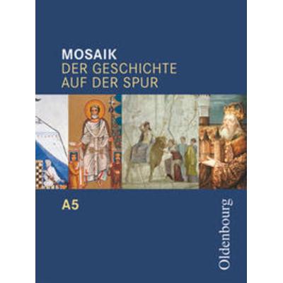 Mosaik (Oldenbourg) - Der Geschichte auf der Spur - Ausgabe A zum Bildungsplan für Gymnasien in Baden-Württemberg - Band 5: 10. Schuljahr, Gebundene