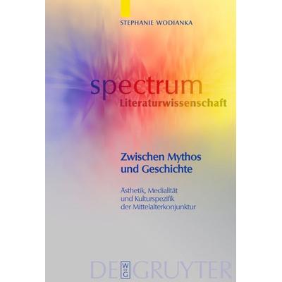 Zwischen Mythos und Geschichte, Gebundene Ausgabe von Stephanie Wodianka, De Gruyter, 978-3-11-020352-3