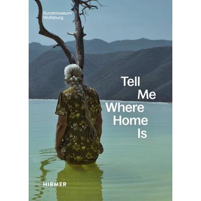 Tell Me Where Home Is, Taschenbuch von , Hirmer, 978-3-7774-4814-5