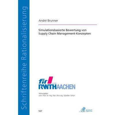 Simulationsbasierte Bewertung von Supply Chain Management-Konzepten, Taschenbuch von André Brunner, Apprimus, 978-3-86359-026-0