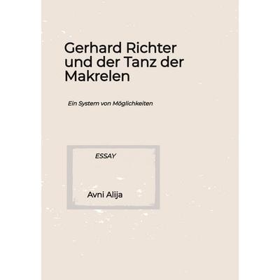 Gerhard Richter und der Tanz der Makrelen, Gebundene Ausgabe von Avni Alija, Tredition, 978-3-384-94175-6