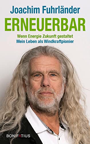Joachim Fuhrländer - Erneuerbar: Wenn Energie Zukunft gestaltet. Mein Leben als Windkraftpionier: Wenn Energie Zukunft gestaltet. Mein Leben als Windkraftpionier. ... und das Vertrauen in erneuerbare Energien - Preis vom 30.09.2026 09:01:18 h