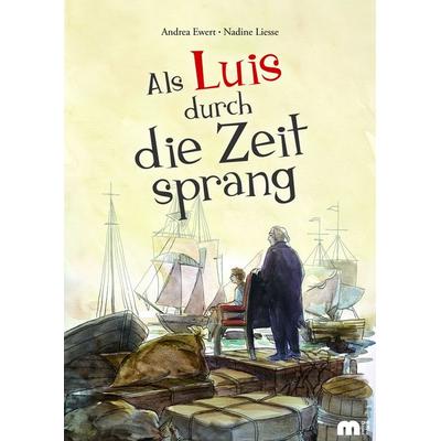 Als Luis durch die Zeit sprang, Taschenbuch von Andrea Ewert, Verlag Günter Mainz, 978-3-8107-0368-2