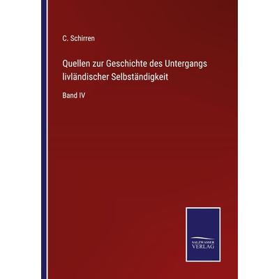 Quellen zur Geschichte des Untergangs livländischer Selbständigkeit, Taschenbuch von C. Schirren, Outlook, 978-3-375-02562-5