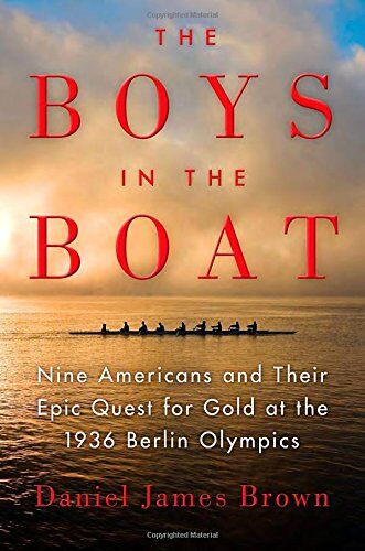 Brown, Daniel James - The Boys in the Boat: Nine Americans and Their Epic Quest for Gold at the 1936 Berlin Olympics - Preis vom 17.10.2026 19:25:27 h