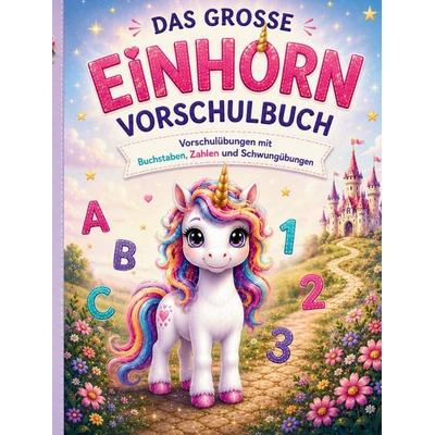 Das große Einhorn-Vorschulbuch, Taschenbuch von S&L Inspirations-Lounge, Tredition, 978-3-384-94296-8