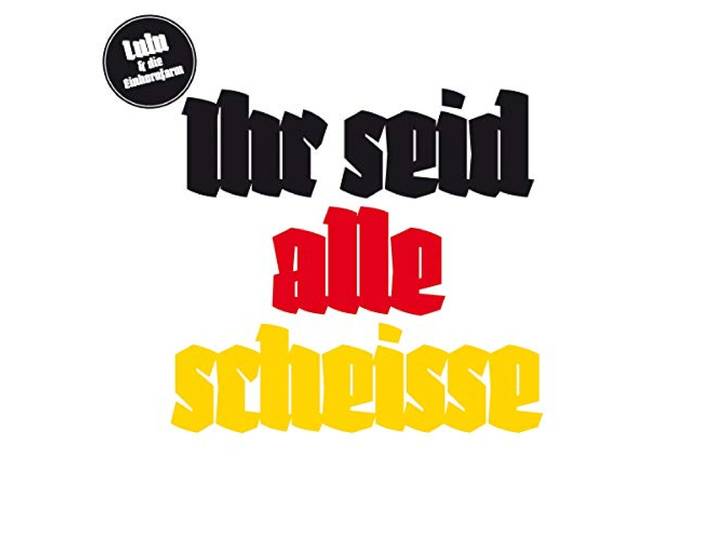 Lulu & Die Einhornfarm - Ihr Seid Alle Scheisse