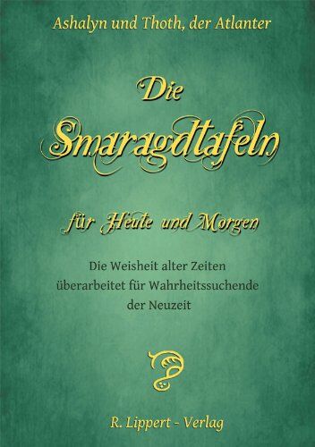 Die Smaragdtafeln für Heute und Morgen: Die Weisheit alter Zeitenüberarbeitet für Wahrheitssuchende der Neuzeit - Preis vom 17.10.2026 19:25:27 h
