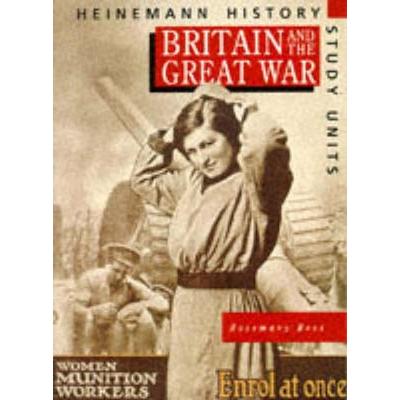 Heinemann History Study Units: Student Book. Britain and the Great War, Taschenbuch von Rosemary Rees, Pearson ELT, 978-0-435-31284-8