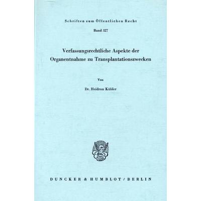 Verfassungsrechtliche Aspekte der Organentnahme zu Transplantationszwecken., Taschenbuch von Heidrun Kübler, Duncker & Humblot, 978-3-428-03952-4