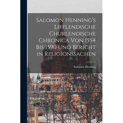 Salomon Henning's Lifflendische Churlendische Chronica von 1554 bis 1590 und Bericht in Religionssachen, Taschenbuch von Salomon Henning, Legare