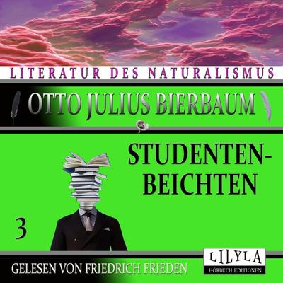 Studentenbeichten 3 - Otto Julius Bierbaum, Audio, 9783969788349