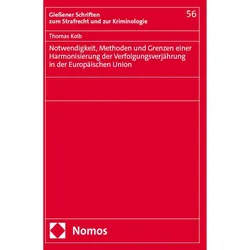 Notwendigkeit, Methoden und Grenzen einer Harmonisierung der Verfolgungsverjährung in der Europ, Fachbücher von Thomas Kolb