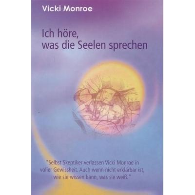 Ich höre, was die Seelen sprechen, Gebundene Ausgabe von Vicki Monroe, Reichel Verlag