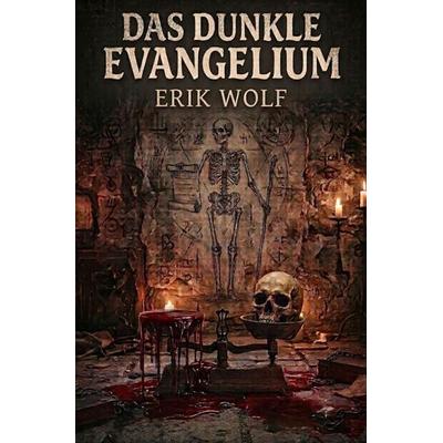 Das dunkle Evangelium, Taschenbuch von Erik Wolf, Tolino media, 978-3-695-64139-0