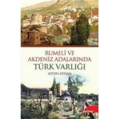 Rumeli ve Akdeniz Adalarinda Türk Varligi, Taschenbuch von Aydin Ayhan, Dogu Kütüphanesi