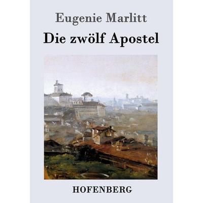 Die zwölf Apostel, Taschenbuch von Eugenie Marlitt, Hofenberg, 978-3-8430-3232-2