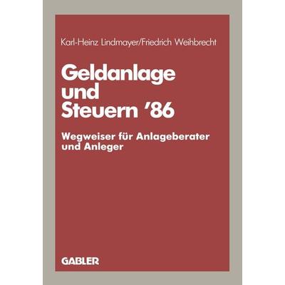 Geldanlage und Steuern ’86, Taschenbuch von Karl H. Lindmayer, Betriebswirtschaftlicher Verlag Gabler, 978-3-409-14705-7