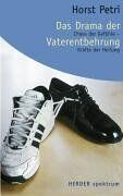 Horst Petri - Das Drama der Vaterentbehrung. Chaos der Gefühle - Kräfte der Heilung - Preis vom 30.09.2026 09:01:18 h