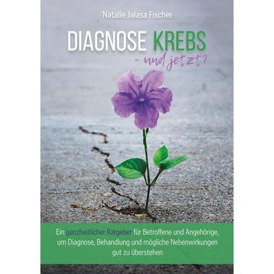 Diagnose Krebs - und jetzt?, Taschenbuch von Natalie Fischer, BoD – Books on Demand, 978-3-7528-7303-0