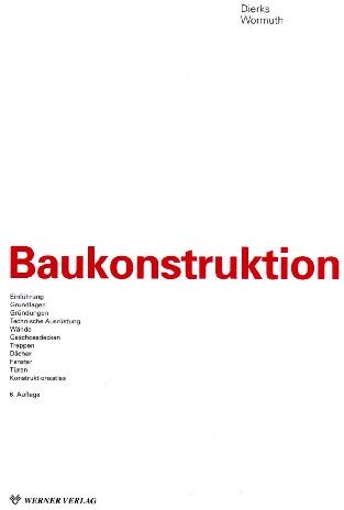 Klaus Dierks - Baukonstruktion: Einführung, Grundlagen, Gründungen, Technische Ausrüstung, Wände, Geschossdecken, Treppen, Dächer, Fenster, Türen, Konstruktionsatlas - Preis vom 11.10.2026 03:10:56 h