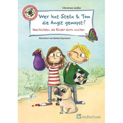 Wer hat Stella & Tom die Angst gemopst?, Gebundene Ausgabe von Christian Lüdke, Medhochzwei Verlag, 978-3-86216-385-4