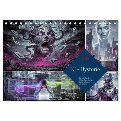 KI - Hysterie (Tischkalender 2027 DIN A5 quer), CALVENDO Monatskalender