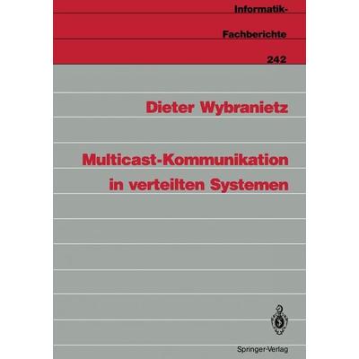 Multicast-Kommunikation in verteilten Systemen, Taschenbuch von Dieter Wybranietz, Springer Berlin, 978-3-540-52551-6
