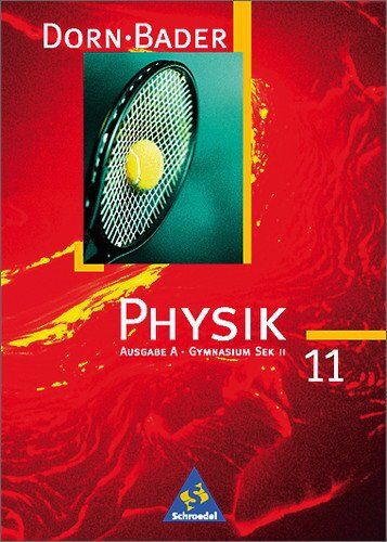 Friedrich Dorn - Dorn / Bader Physik SII - Band 11 A Ausgabe 1998: Schülerband 11 A - Mechanik, mechanische Schwingungen, Wärmelehre: Für Baden-Württemberg, Berlin, ... Saarland, Schleswig-Holstein - Preis vom 18.10.2026 19:22:15 h